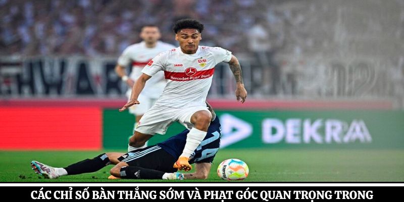 Các chỉ số bàn thắng sớm và phạt góc quan trọng trong phân tích kèo